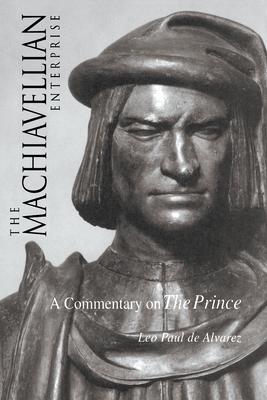 The Machiavellian Enterprise: A Commentary on the Prince