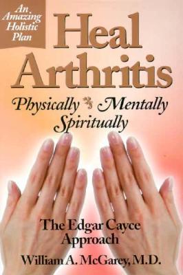 Heal Arthritis: Physically, Mentally, Spiritually