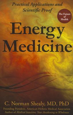 Energy Medicine: Practical Applications and Scientific Proof