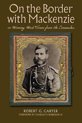 On the Border with Mackenzie; Or, Winning West Texas from the Comanches: Volume 23