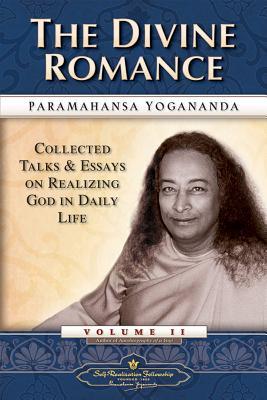 The Divine Romance: Collected Talks and Essays on Realizing God in Daily Life