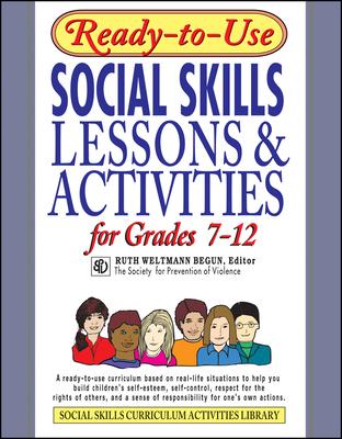 Ready-To-Use Social Skills Lessons and Activities for Grades 7 - 12