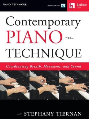 Contemporary Piano Technique Coordinating Breath, Movement, and Sound (Book/Online Media) [With DVD]