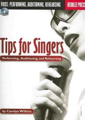 Tips for Singers: Performing, Auditioning, and Rehearsing [With CD]