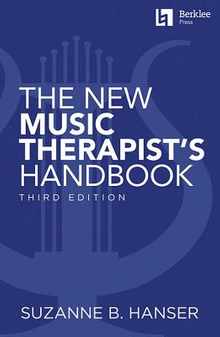 The New Music Therapist's Handbook - 3rd Edition: Learn Essential Practices for Music Therapy