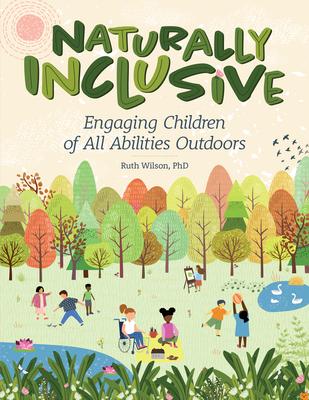 Naturally Inclusive: Engaging Children of All Abilities Outdoors