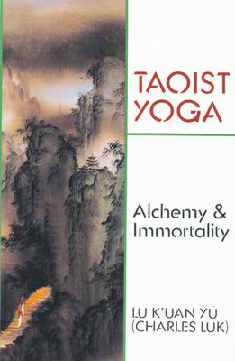 Taoist Yoga: Alchemy and Immortality