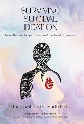 Surviving Suicidal Ideation: From Therapy to Spirituality and the Lived Experience