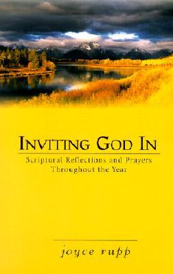 Inviting God in: Scriptural Reflections and Prayers Throughout the Year