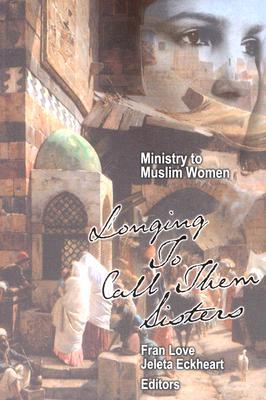 Ministry to Muslim Women: Longing to Call them Sisters