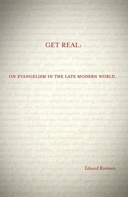 Get Real:: On Evangelism in the Late Modern World