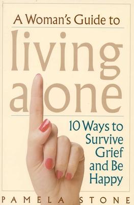 A Woman's Guide to Living Alone: 10 Ways to Survive Grief and Be Happy Subscription
