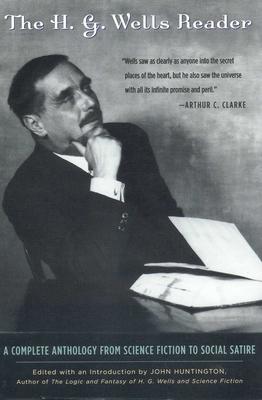 H.G. Wells Reader: A Complete Anthology from Science Fiction to Social Satire Subscription