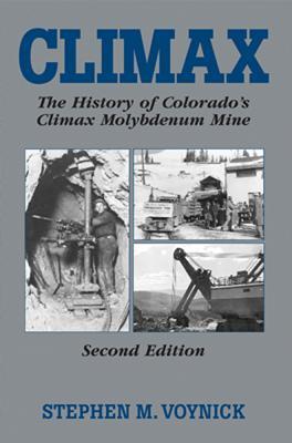 Climax: The History of Colorado's Molybdenum Mine