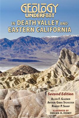 Geology Underfoot in Death Valley and Eastern California: Second Edition