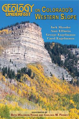 Geology Underfoot on Colorado's Western Slope