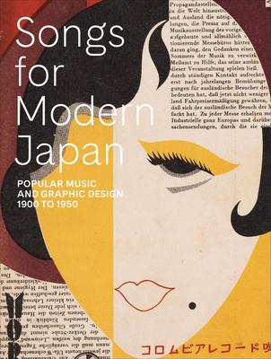 Songs for Modern Japan: Popular Music and Graphic Design, 1900 to 1950