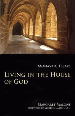 Living in the House of God: Monastic Essays Volume 32