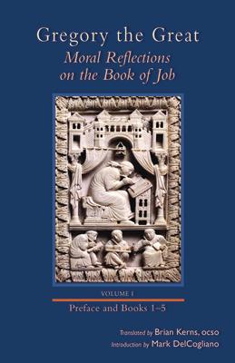 Moral Reflections on the Book of Job, Volume 1: Preface and Books 1-5 Volume 249