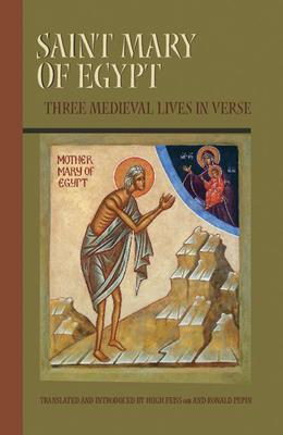 Saint Mary of Egypt: Three Medieval Lives in Verse Volume 209