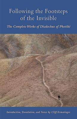 Following the Footsteps of the Invisible: The Complete Works of Diadochus of Photike Volume 239