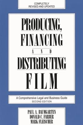 Producing, Financing, and Distributing Film: A Comprehensive Legal and Business Guide Subscription