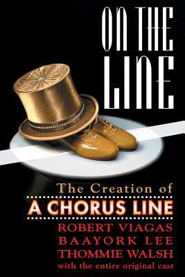 On the Line: The Creation of A Chorus Line