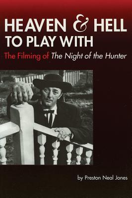 Heaven and Hell to Play With: The Filming of The Night of the Hunter