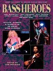 Bass Heroes: Styles, Stories and Secrets of 30 Great Bass Players: From the Pages of Guitar Player Subscription