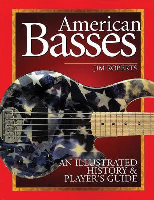 American Basses: An Illustrated History & Player's Guide