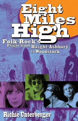 Eight Miles High: Folk-Rock's Flight from Haight-Ashbury to Woodstock