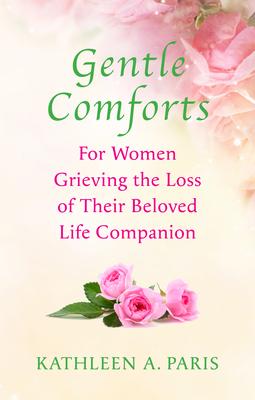 Gentle Comforts: For Women Grieving the Loss of a Beloved Life Companion