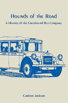 Hounds of the Road: History of the Greyhound Bus Company