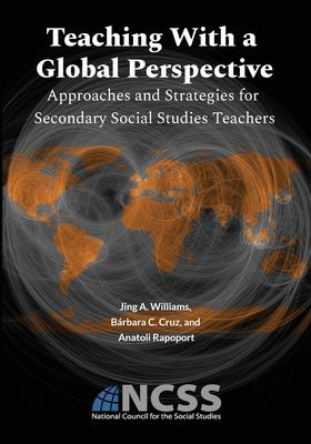 Teaching With a Global Perspective: Approaches and Strategies for Secondary Social Studies Teachers: Approaches and Strategies for