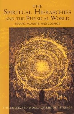 The Spiritual Hierarchies and the Physical World: Zodiac, Planets & Cosmos (Cw 110)