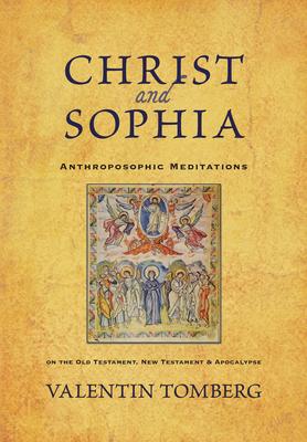 Christ and Sophia: Anthroposophic Meditations on the Old Testament, New Testament, and Apocalypse