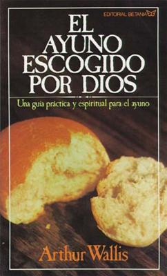 El Ayuno Escogido Por Dios = God's Chosen Fast