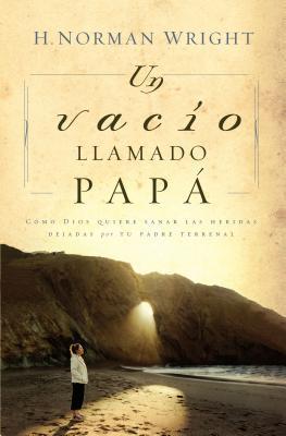 Un Vacio Llamado Papa = A Dad-Shaped Hole in My Heart = A Dad-Shaped Hole in My Heart