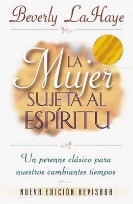 La Mujer Sujeta Al Espritu = Spirit Controlled Woman