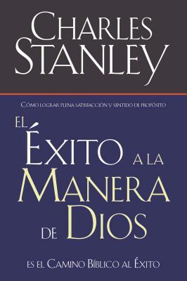 El xito a la Manera de Dios: El Camino Bblico a la Bendicin = Success God's Way