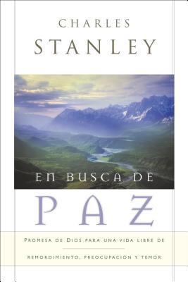 En Busca de Paz: Promesas de Dios Para Una Vida Libre de Remordimiento, Preocupacin Y Temor