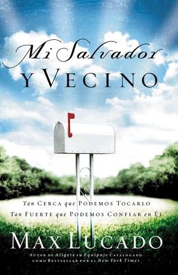 Mi Salvador Y Vecino: Tan Cerca Que Podemos Tocarlo, Tan Fuerte Que Podemos Confiar En l