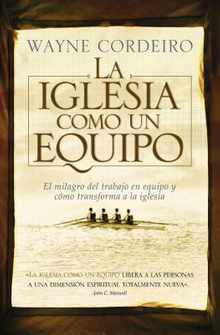La Iglesia Como Un Equipo = Doing Church as a Team
