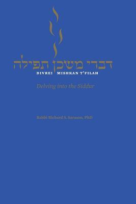 Divrei Mishkan T'filah: Delving into the Siddur