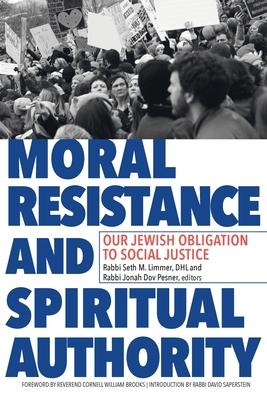 Moral Resistance and Spiritual Authority: Our Jewish Obligation to Social Justice