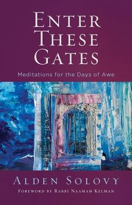 Enter These Gates: Meditations for the Days of Awe