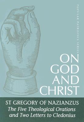 On God and Christ: The Five Theological Orations and Two Letters to Cledonius