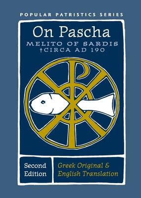 On Pascha (Second Edition): Melito of Sardis - Circa AD 190