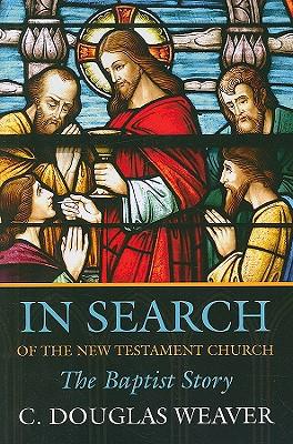 In Search of the New Testament Church: The Baptist Story