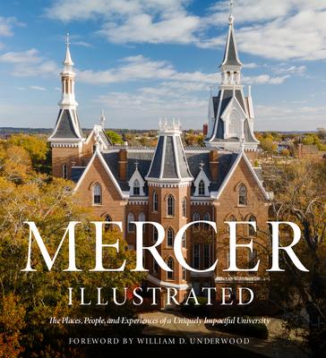 Mercer Illustrated: The Places, People, and Experiences of a Uniquely Impactful University